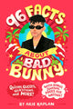 Book cover of: 96 Facts About Bad Bunny. By: Arie Kaplan