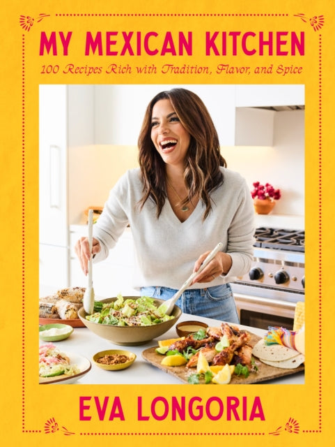 Book cover of: My Mexican Kitchen. By: Eva Longoria