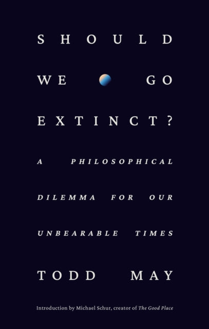 Book cover of: Should We Go Extinct?. By: Todd May