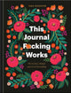 Book cover of: This Journal F*cking Works