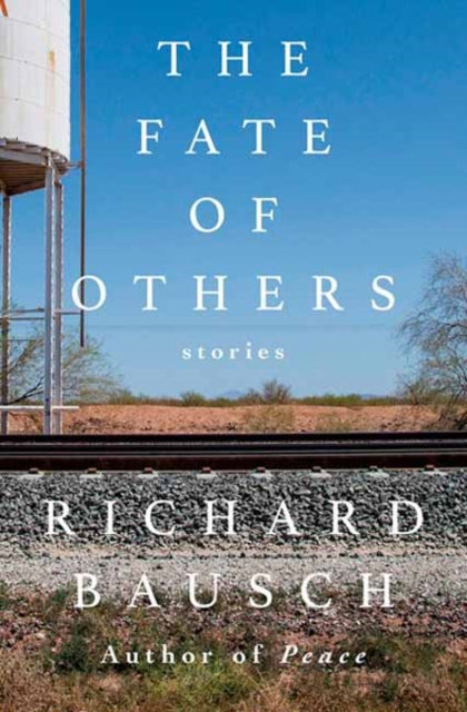 Book cover of: Fate of Others. By: Richard Bausch