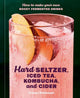 Hard Seltzer, Iced Tea, Kombucha, and Cider, How to Make Your Own Boozy Fermented Drinks 9780593835777 Emma Christensen