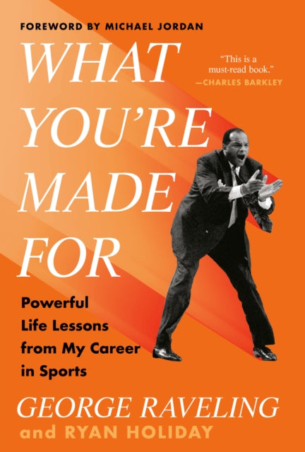 Book cover of: What You're Made for. By: George Raveling
