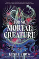 Book cover of: For No Mortal Creature