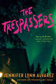 Book cover of: Trespassers. By: Jennifer Lynn Alvarez