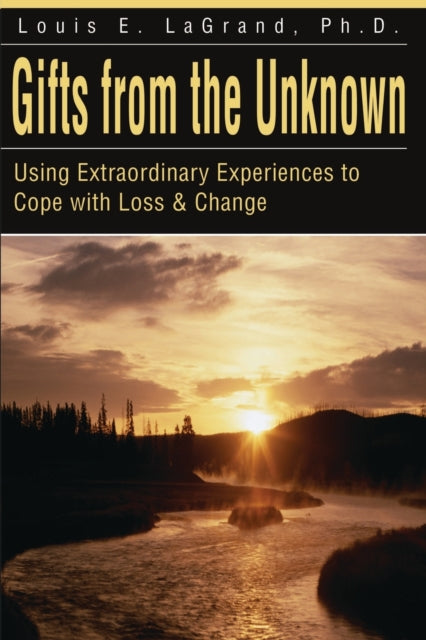 Book cover of: Gifts from the Unknown. By: Louis, Ph.D. LaGrand