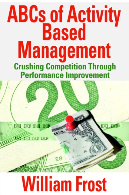 Book cover of: ABCs of Activity Based Management. By: William Frost