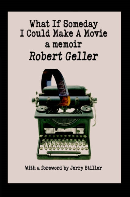 Book cover of: What If Someday I Could Make A Movie. By: robert geller