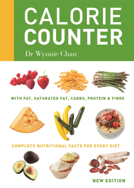 Calorie Counter, Complete nutritional facts for every diet 9780600626862 Dr Wynnie Chan