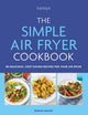 Book cover of: The Simple Air Fryer Cookbook. By: Denise Smart