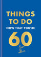 Things to Do Now That You're 60 9780600638759 Graeme Kent