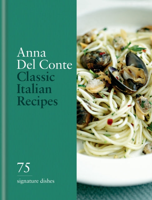 Classic Italian Recipes, 75 signature dishes 9780600638902 Anna Del Conte