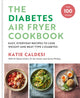 Diabetes Air Fryer Cookbook, Over 100 easy, low carb recipes and meal plans to lose weight and beat type 2 diabetes 9780600638964 Katie Caldesi