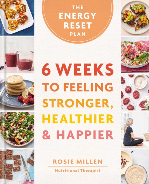 Energy Reset Plan, 6 Weeks to Feeling Stronger, Healthier & Happier 9780600639589 Rosie Millen