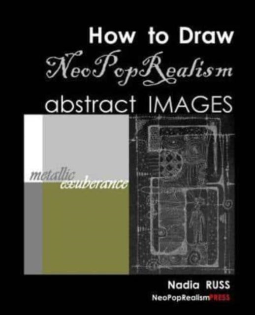 Book cover of: How to Draw NeoPopRealism Abstract Images. By: Nadia Russ