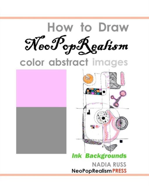 Book cover of: How to Draw NeoPopRealism Color Abstract Images. By: Nadia Russ