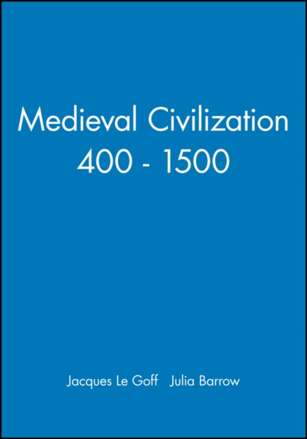 Book cover of: Medieval Civilization 400 - 1500. By: Jacques Le Goff