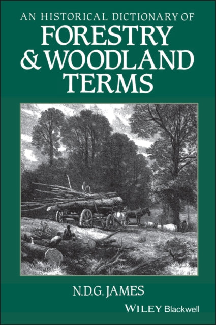 Book cover of: Historical Dictionary of Forestry and Woodland Terms. By: N. D. G. James