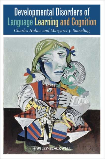 Book cover of: Developmental Disorders of Language Learning and Cognition. By: Margaret Snowling, Charles Hulme