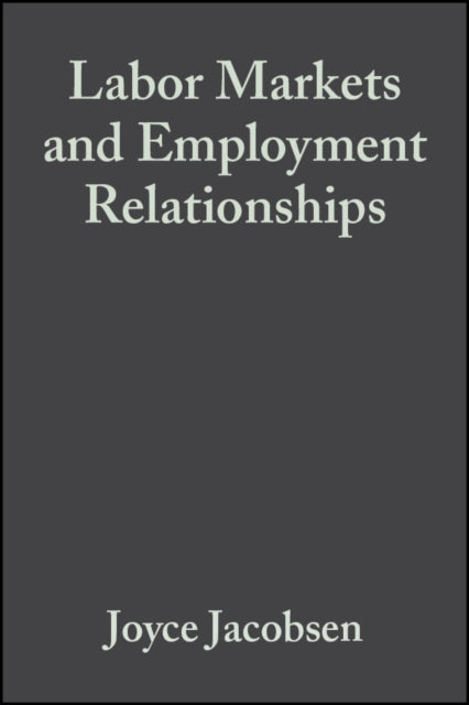 Book cover of: Labor Markets and Employment Relationships. By: Joyce P. Jacobsen