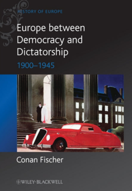 Book cover of: Europe between Democracy and Dictatorship. By: Conan Fischer