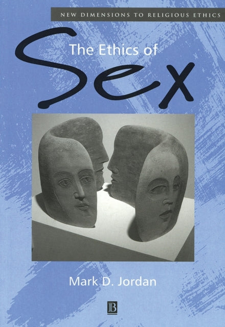 Book cover of: Ethics of Sex. By: Mark D. Jordan