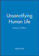 Book cover of: Unsanctifying Human Life. By: Helga Kuhse