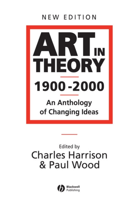 Book cover of: Art in Theory 1900 - 2000. By: Paul Wood