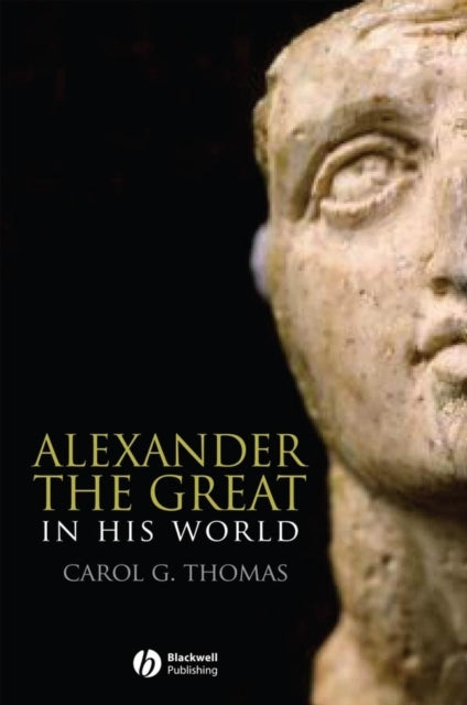 Book cover of: Alexander the Great in His World. By: Carol Thomas, Carol G. Thomas