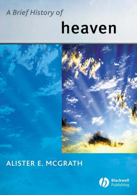 Book cover of: Brief History of Heaven. By: Alister E. McGrath