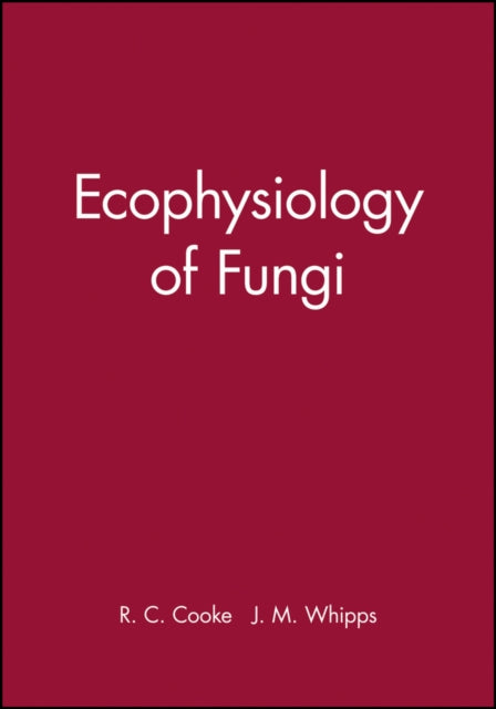 Book cover of: Ecophysiology of Fungi. By: R. C. Cooke