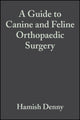 Book cover of: Guide to Canine and Feline Orthopaedic Surgery. By: Hamish Denny