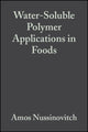 Book cover of: Water-Soluble Polymer Applications in Foods