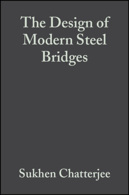 Book cover of: Design of Modern Steel Bridges. By: Sukhen Chatterjee