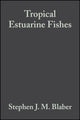 Book cover of: Tropical Estuarine Fishes. By: Stephen J. M. Blaber