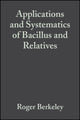 Book cover of: Applications and Systematics of Bacillus and Relatives. By: Paul De Vos