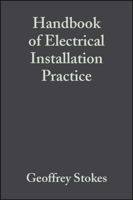 Book cover of: Handbook of Electrical Installation Practice. By: Geoffrey Stokes