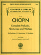 Book cover of: Complete Preludes, Nocturnes & Waltzes. By: Frederic Chopin