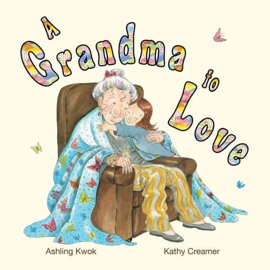 Book cover of: A Grandma to Love. By: Ashling Kwok