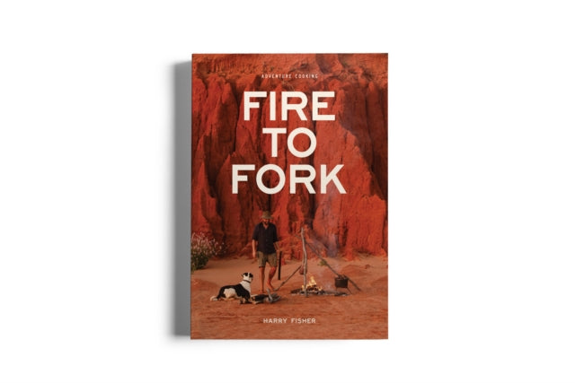 Book cover of: Fire To Fork. By: Harry Fisher