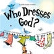Book cover of: Who Dresses God?