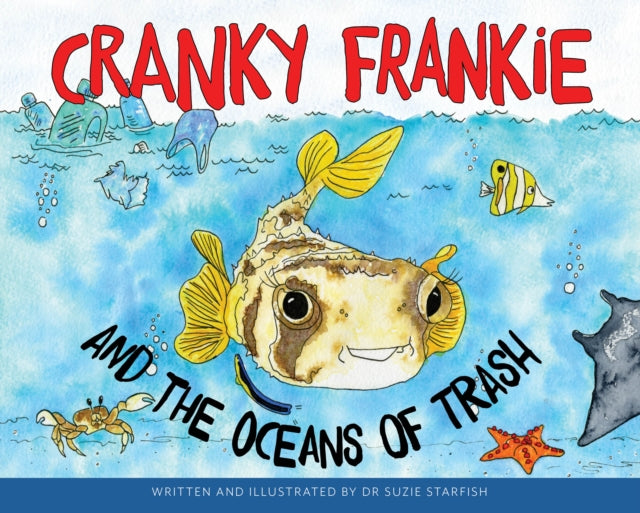 Book cover of: Cranky Frankie and the Oceans of Trash. By: Sue Pillans