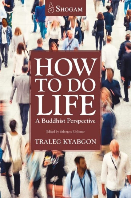 Book cover of: How To Do Life. By: Traleg Kyabgom
