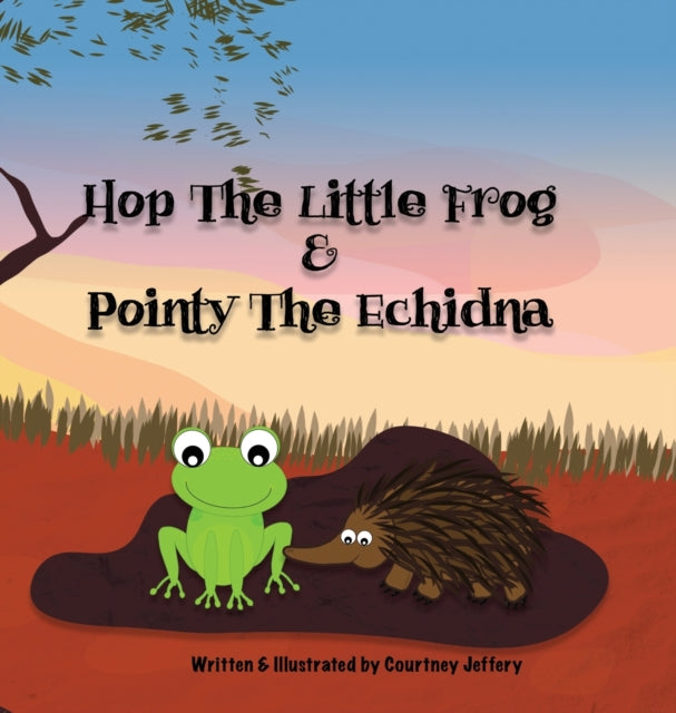 Book cover of: Hop The Little Frog & Pointy The Echidna
