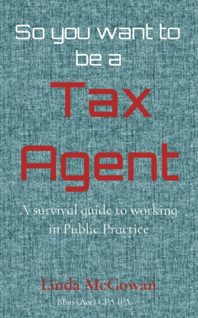 Book cover of: So you want to be a Tax Agent
