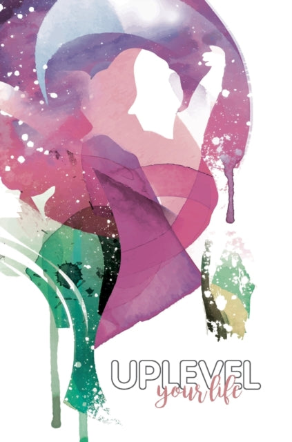 Book cover of: Uplevel your Life