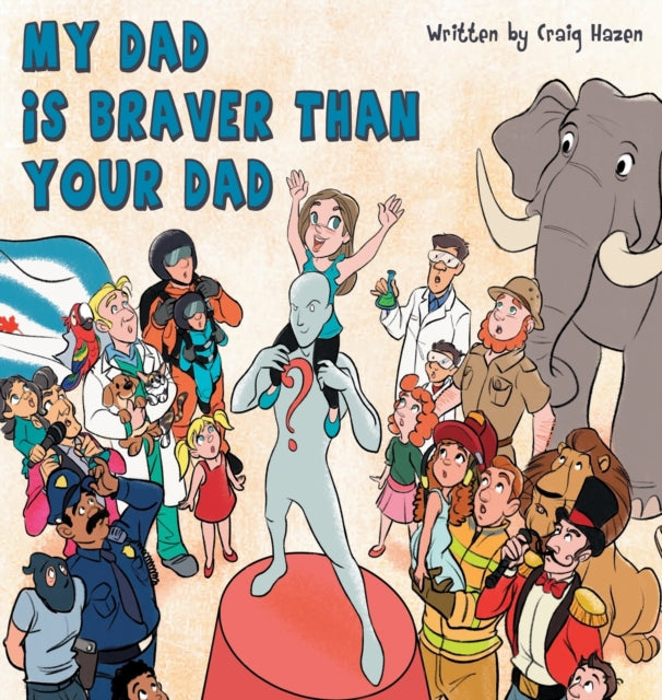 Book cover of: My Dad Is Braver Than Your Dad