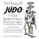 Book cover of: History of Judo for Kids (English / Mpakwithi Bilingual Book)