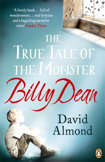 Book cover of: True Tale of the Monster Billy Dean. By: David Almond