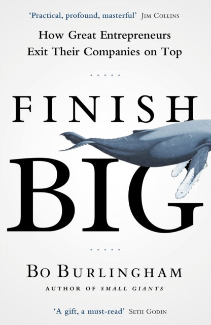 Finish Big, How Great Entrepreneurs Exit Their Companies on Top 9780670923274 Bo Burlingham